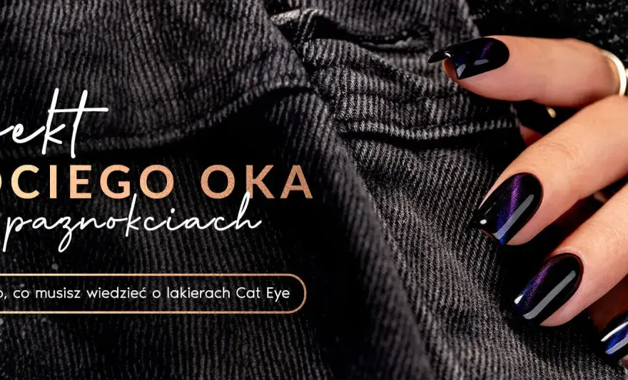 Manicure kocie oko - Jak uzyskać głęboki blask? Poradnik