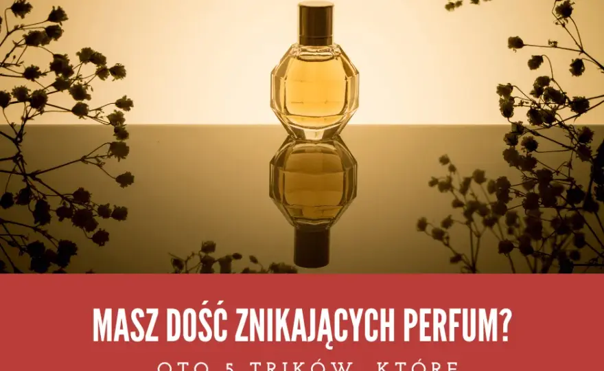 Najtrwalsze perfumy: Jak wybrać i aplikować zapachy na długie godziny